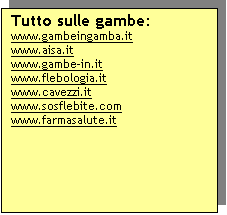 Casella di testo: www.salusnet.info  

questo sito propone in modo assolutamente innovativo per l�Italia di tenere pubblicati in rete i propri dati sanitari, in inglese e in altra lingua a scelta; i dati sono protetti da una password e consultabili in ogni parte del mondo con un semplice collegamento ad internet: pensate di essere in viaggio in un paese straniero e dover comunicare con un medico o con un pronto soccorso la vostra storia clinica, le terapie che assumete ecc�.SALUSNET  RISOLVE I VOSTRI PROBLEMI PER VOI
Inoltre il sito, gestito da personale medico altamente specializzato, analizza la vostra cartella clinica consigliandovi ogni tre mesi accertamenti e controlli ai quali � meglio sottoporsi. ASSOLUTAMENTE DA NON PERDERE, IDEALE PER CHI VIAGGIA SPESSO.
